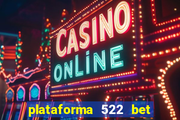 plataforma 522 bet 茅 confi谩vel